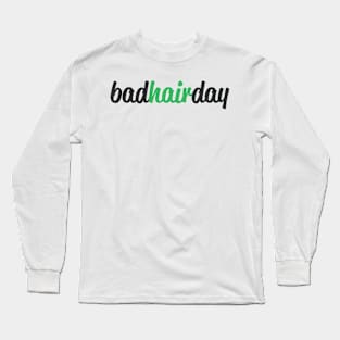 Bad hair day Long Sleeve T-Shirt